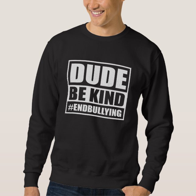 Moletom Dude Be Kind End Bullying Kindness Day Unity Day O (Frente)