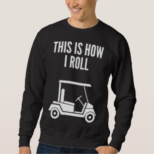 Moletom É Assim Que Eu Rolo Carrinho De Golfe