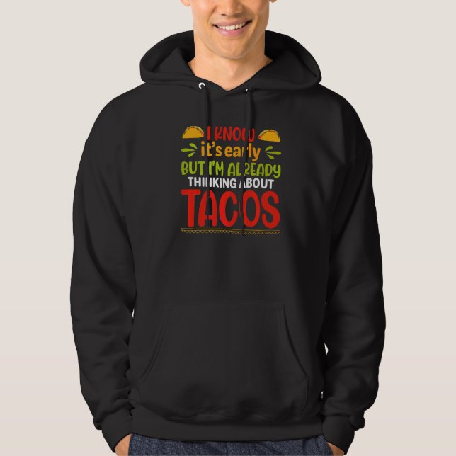Moletom É cedo, mas já estou pensando em tacos (Frente)
