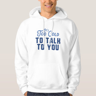 Moletom É muito frio para falar com você