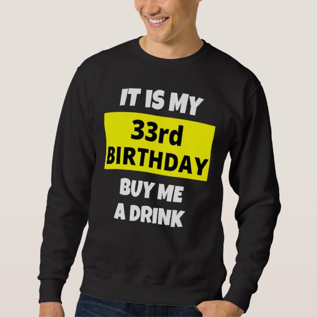 Moletom É O Meu 33º Aniversário Comprar-Me Um Bebida Feliz (Frente)