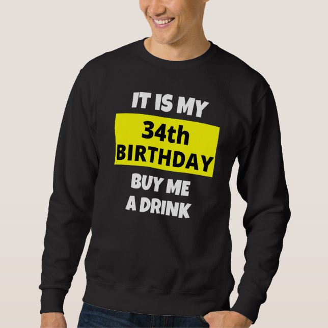 Moletom É O Meu 34º Aniversário Comprar-Me Um Bebida Feliz (Frente)