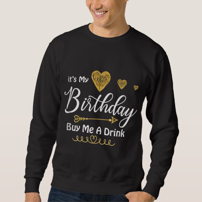 Moletom É o meu aniversário Comprar-me uma bebida (Frente)