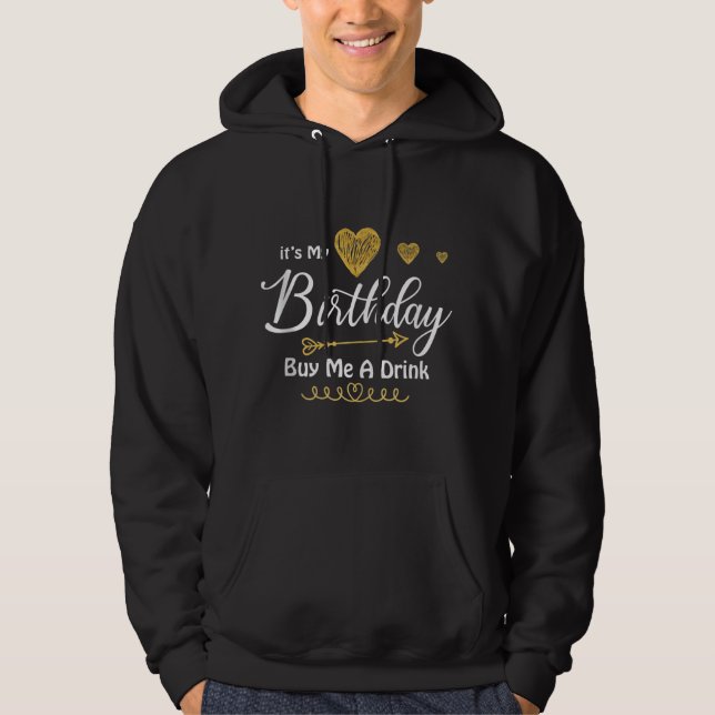 Moletom É o meu aniversário Comprar-me uma bebida (Frente)