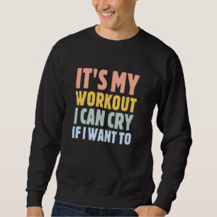 Moletom é o meu exercício que posso chorar se quiser