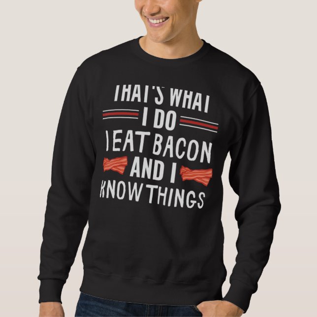 Moletom É o que eu faço para comer bacon e eu sei coisas (Frente)