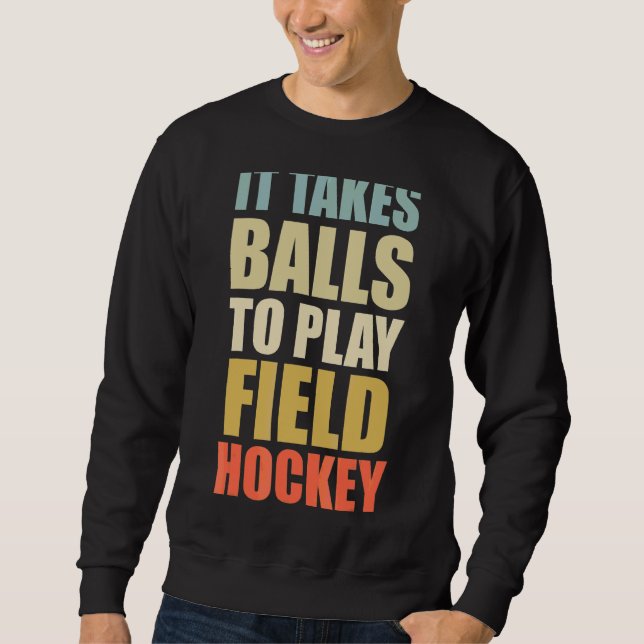 Moletom É Preciso Bolas Para Tocar Hockey Retro Field Ho (Frente)