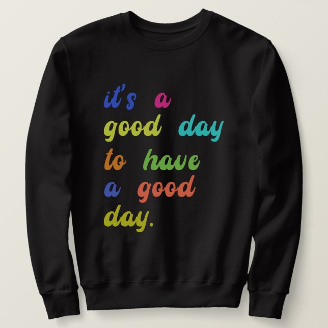 Moletom É um bom dia ter um bom dia | Quota positiva (Frente do Design)