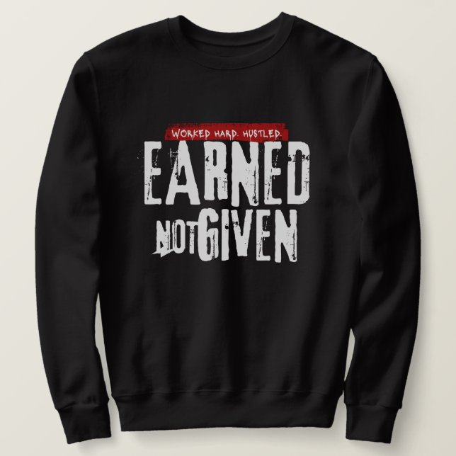 Moletom "Earned Not Given" Men's Sweatshirt (Frente do Design)