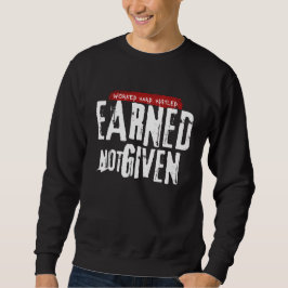 Moletom "Earned Not Given" Men's Sweatshirt