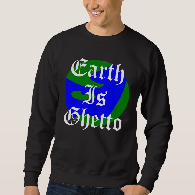 Moletom Earth Is Ghetto Planet (Frente)