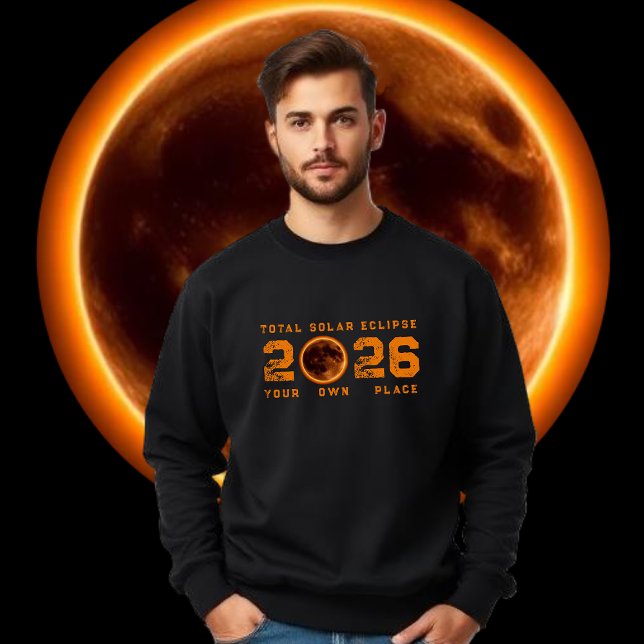 Moletom Eclipse Total do Sol 2026 (Total Solar Eclipse 2026 Sweatshirt personalized with your own place )