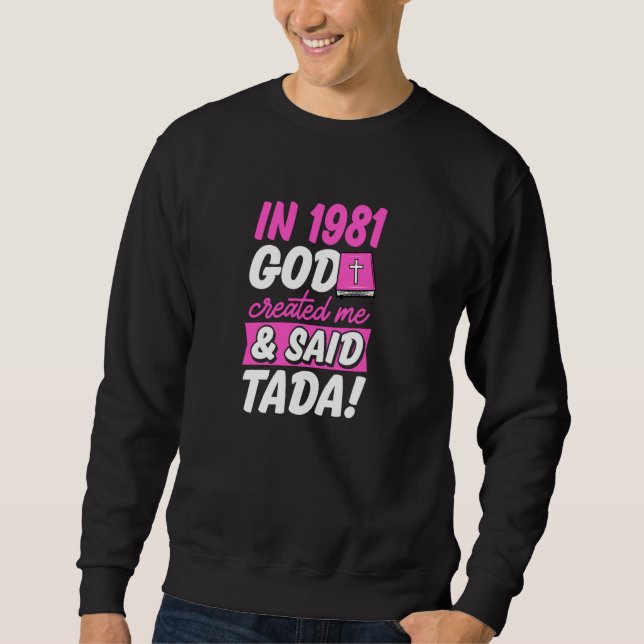 Moletom Em 1981 Deus Me Criou E Disse Tada Christian Bir (Frente)