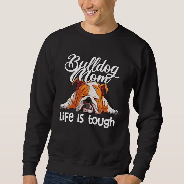 Moletom English Bulldog Mom Life Is Tough (Frente)