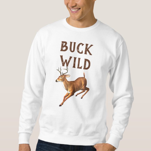 Moletom Engraçado Buck Wild Deer Sweatshirt (Frente)