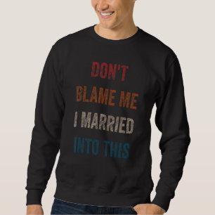 Moletom Engraçado Casamento Humor Não me Culpe Eu Casei
