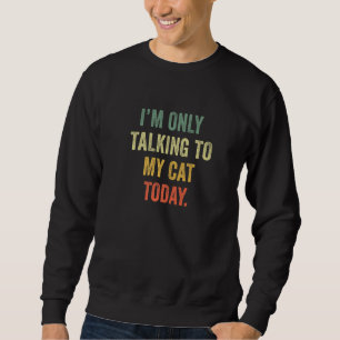 Moletom Engraçado Estou Falando Com Meu Gato Hoje