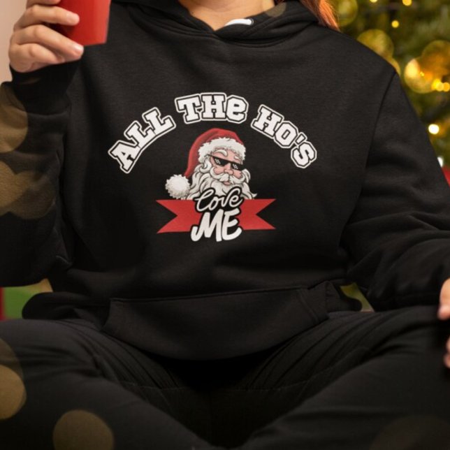 Moletom Engraçado Papai Noel Piada Sujo de Natal (funny santa claus wearing sunglasses black Christmas hoodie with text all the ho's love me)