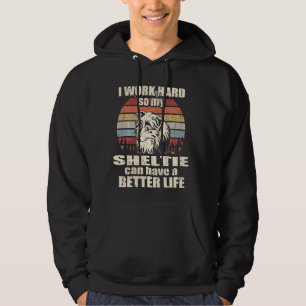 Moletom Engraçado Por Sheltie Eu Trabalho Duro Melhor Vida