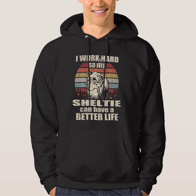 Moletom Engraçado Por Sheltie Eu Trabalho Duro Melhor Vida (Frente)