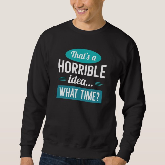 Moletom Essa é uma ideia horrível (Frente)