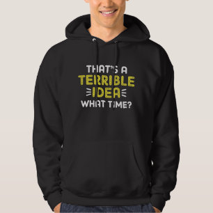 Moletom Essa é uma ideia terrível. Que Horas?