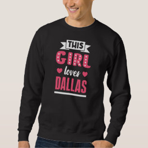 Moletom Essa garota ama Dallas Design por um orgulhoso Dal