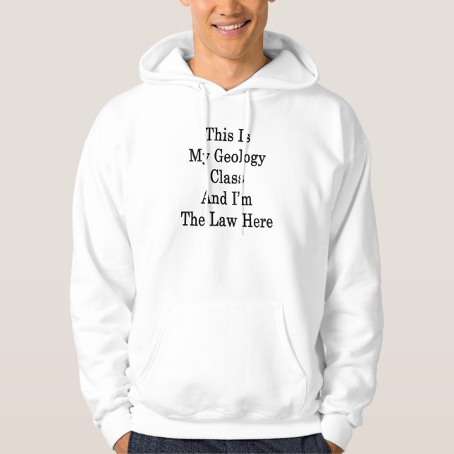 Moletom Esta é minha classe da geologia e eu sou a lei (Frente)
