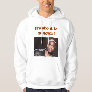 Moletom "Está prestes a descer!" — Kevin Hart Hoodie