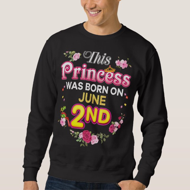 Moletom Esta Princesa Foi Nascer No segundo De 2 De Junho  (Frente)