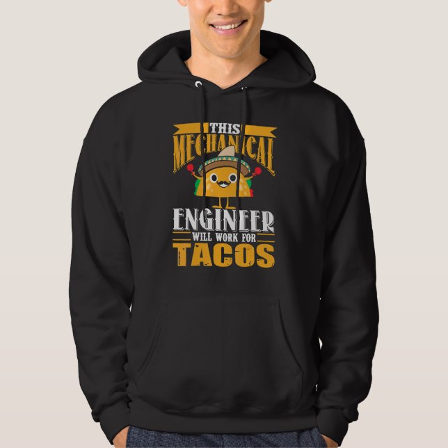 Moletom Este Engenheiro Mecânico Trabalhará por Tacos (Frente)