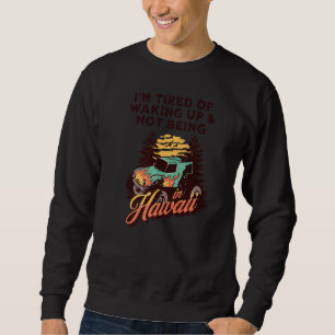Moletom Estilo Hawaii Cansado De Acordar E Não Estar Em Ha