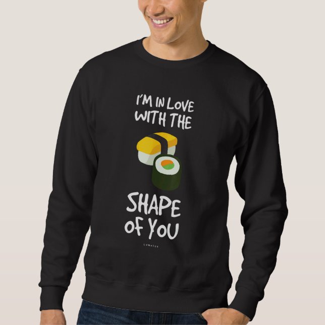 Moletom Estou Apaixonado Pela Forma De Você   Sushi (Frente)