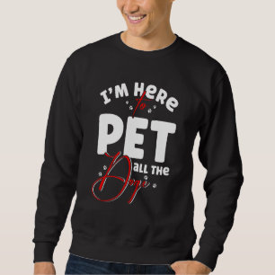 Moletom Estou aqui para pôr todos os cachorros no cachorro