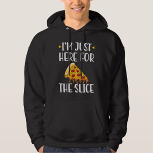 Moletom Estou Aqui Só Para O Criador De Pizza Slice