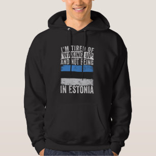 Moletom Estou cansado de acordar e não estar na Estônia
