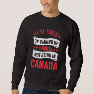 Moletom Estou cansado de acordar e não estar no Canadá