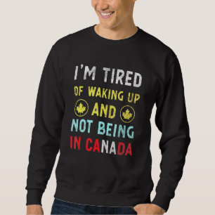 Moletom Estou Cansado De Acordar E Não Estar No Canadá Can