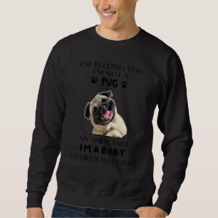 Moletom Estou dizendo que não sou um Pug minha mãe disse q