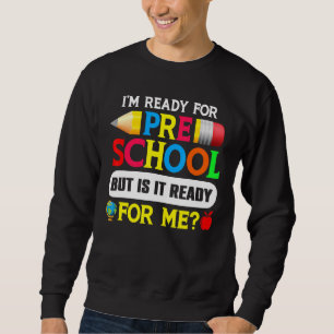 Moletom Estou pronto para a pré-escola, mas está pronto pa