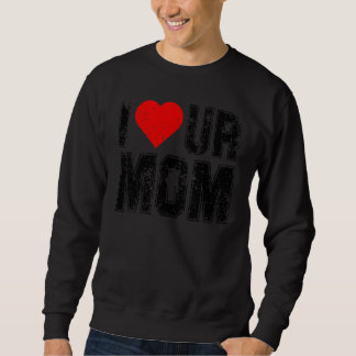 Moletom Eu Amo a Sua Mãe Dizendo Eu Amo Sua Mãe Eu Amo Que