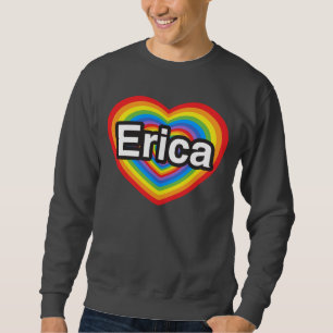 Moletom Eu amo Erica. Eu te amo Erica. Coração