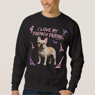 Moletom Eu Amo Meu Amigo Francês Bulldog Francês Amante de
