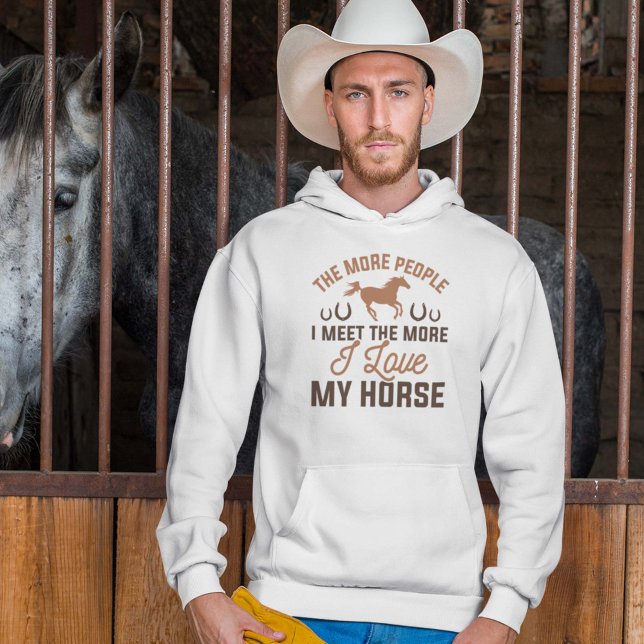 Moletom Eu Amo Meu Cavalo (The More People I Meet The More I Love My Horse Hoodie)