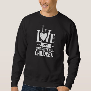 Moletom Eu Amo Minhas Crianças Ingratas Mamãe Engraçada