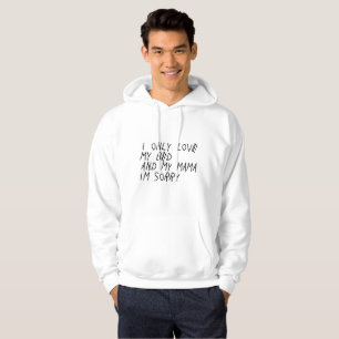 Moletom "Eu amo somente minha cama e meu Mama Eu é" Hoodie