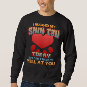 Moletom Eu Apanhei Meu Shih Tzu Hoje Para Que Eu Não Tenha