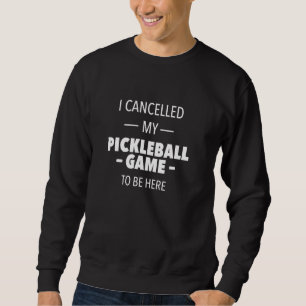 Moletom Eu Cancelei Meu Jogo De Pickleball Engraçado L