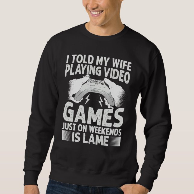 Moletom Eu Disse à Minha Esposa que Jogo Video Games Só no (Frente)
