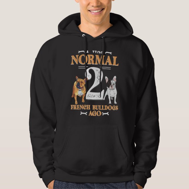 Moletom Eu Era Normal 2 Buldogue Francês Ago Engraçado Pet (Frente)